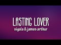 Sigala, James Arthur - Lasting Lover (Lyrics)