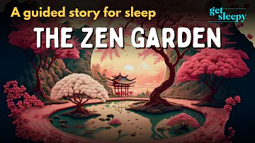 Garden Bedtime Story | The Zen Garden | Get Sleepy Story