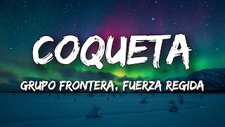Fuerza Regida, Grupo Frontera - COQUETA (Letra/Lyrics) — trending on YouTube in Ecuador