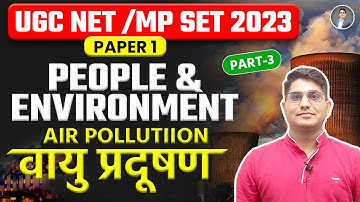 MP SET/UGC NET 2023 Paper-1 | People and Environment | Air Pollution | Shiv Sir Vision JRF