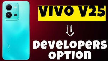 Vivo V25 Developers Option || Vivo V25 Developer Option Settings || How to enable Developer option