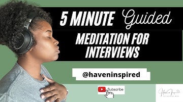 5 minute guided mediation for INTERVIEW success
