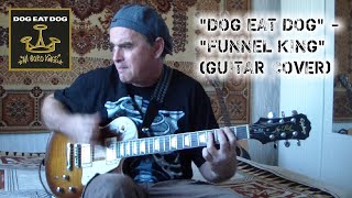 &quot; Dog Eat Dog&quot; - &quot;Funnel King&quot; (guitar cover)