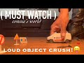 Loud objects crush satisfying