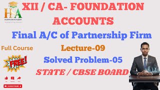 Final Accounts of Partnership Firm | Solved Problem 5 | Class 12 / CA-Foundation Accounts | L09