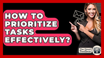 How To Prioritize Tasks Effectively? - TheEmailToolbox.com