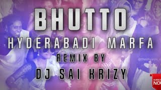 BHUTTO PAKKA HYDERABADI MARFA REMIX BY DJ SAI KRIZY