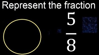 Represent 5/8 graphically . Graphic representation of fractions, graph