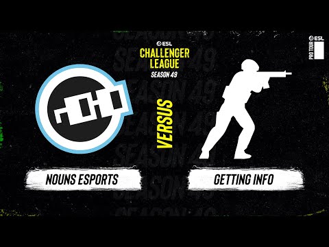 LIVE: Nouns Esports vs Getting info - ESL Challenger League - Season 49 NA - Stream A
