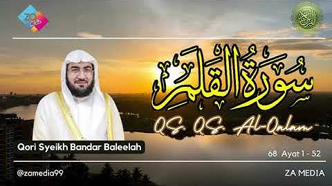 Surah Al Qalam سورة القلم - Syeikh Bandar Baleelah