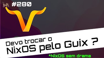 É hora de trocar o NixOS ?  🦗 #280