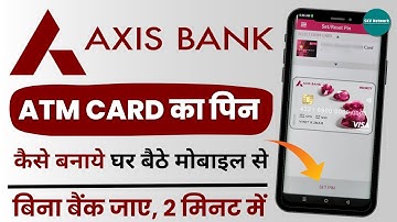Axis Bank ATM Pin Generation, Mobile Se ATM Pin Kaise Banaye, Axis Debit Card Pin Ghar Baithe Banaye