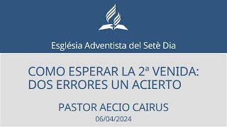 COMO ESPERAR LA 2ª VENIDA: DOS ERRORES UN ACIERTO (Pastor Aecio Cairus)