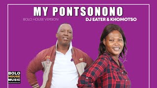 Dj Eater \u0026 Khomotso - My Pontsonono (Original)