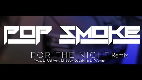 Pop Smoke - For The Night (Remix) ft. Tyga, Lil Uzi Vert, Lil Baby, DaBaby & Lil Wayne (Audio)