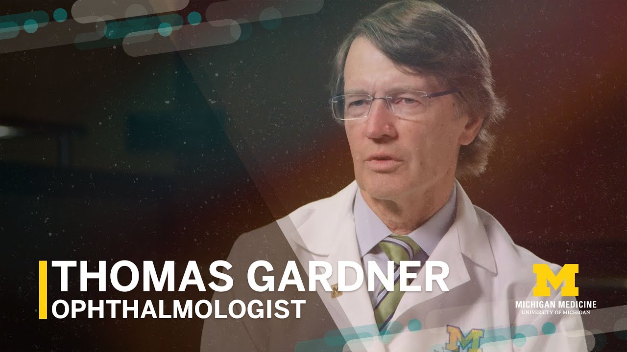 Thomas Gardner, M.D. Ophthalmologist, Michigan Medicine YouTube