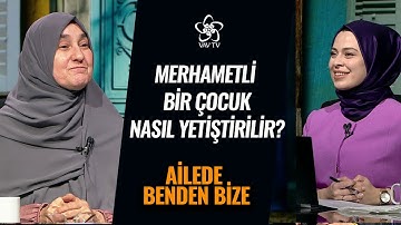 Merhametli Bir Çocuk Nasıl Yetiştirilir? | Saliha Erdim (Ailede Benden Bize 45. Bölüm)