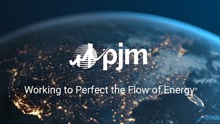 PJM: Working to Perfect the Flow of Energy