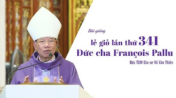 [Bài giảng] Lễ giỗ lần thứ 341 Đức cha François Pallu || Đức TGM Giu-se Vũ Văn Thiên