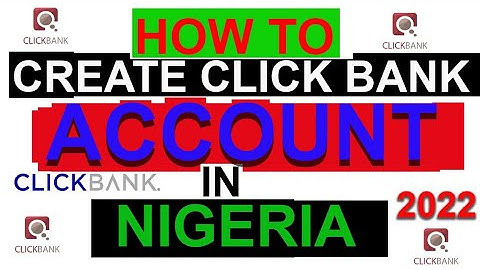 How To Create ClickBank Account in Nigeria 2022|Full Tutorial How To Create Verify ClickBank Account