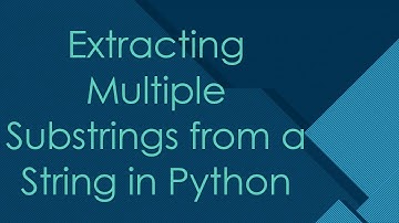 Extracting Multiple Substrings from a String in Python