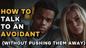 How To Talk To A Fearful Or Dismissive Avoidant (Stop Stonewalling) - A Gentleman