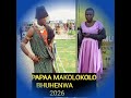 PAPAA MAKOLOKOLO BHUHENWA 20 1 2026 Official Audio