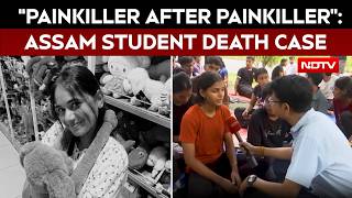 Assam News | Doctor Gave "Painkiller After Painkiller": Roommate Of Assam Student Who Died screenshot 1
