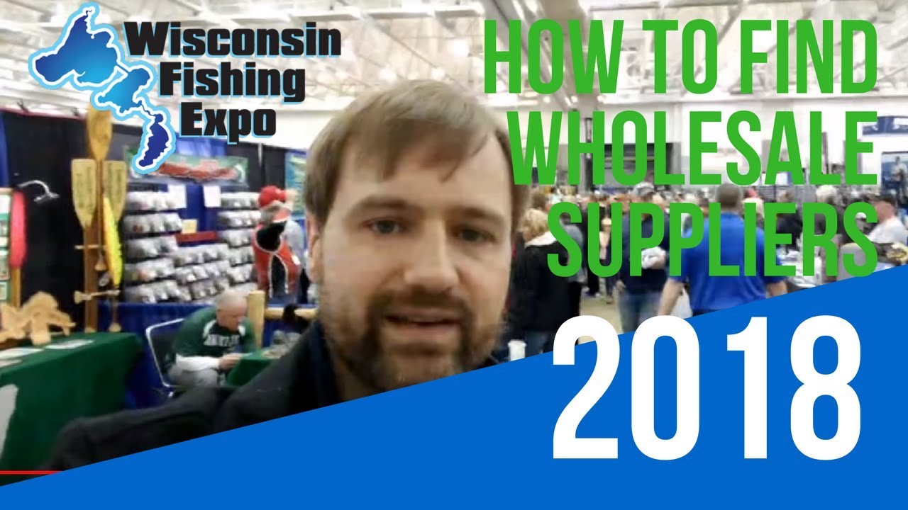 How To Finding Wholesale Suppliers Wisconsin Fishing Expo 