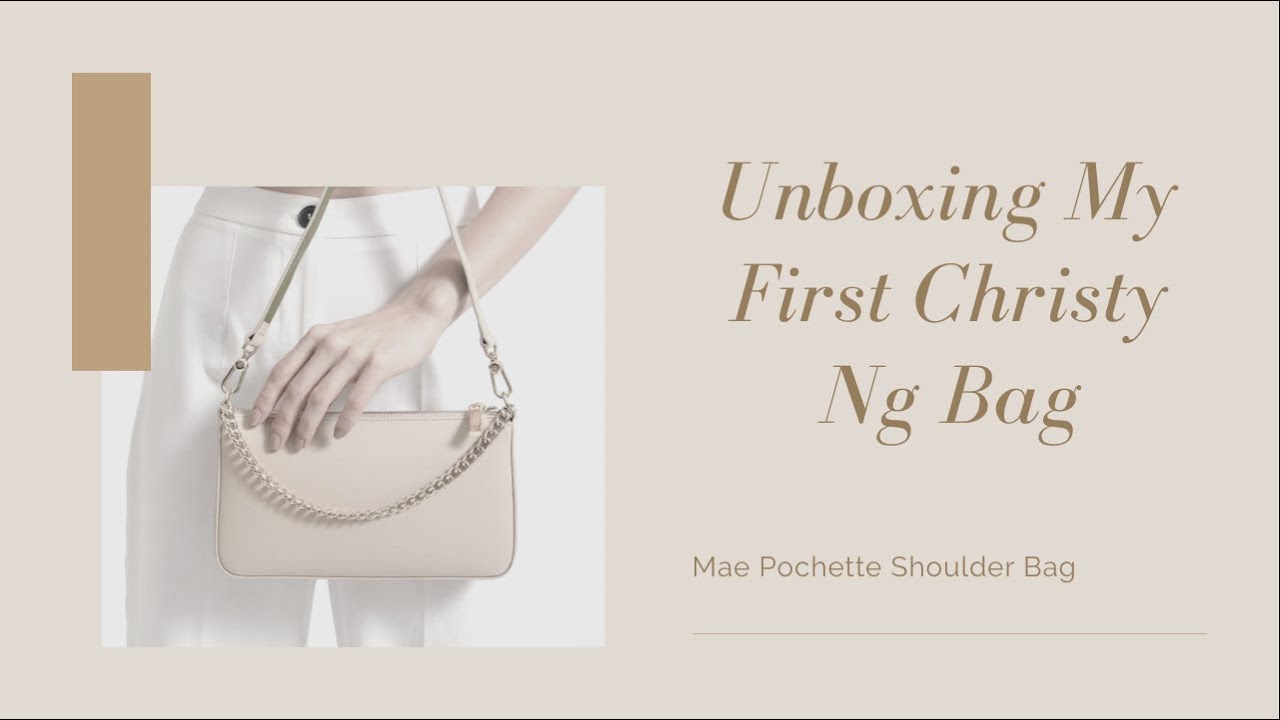 UNBOXING MY FIRST CHRISTY NG BAG, Mae Pochette Shoulder Bag