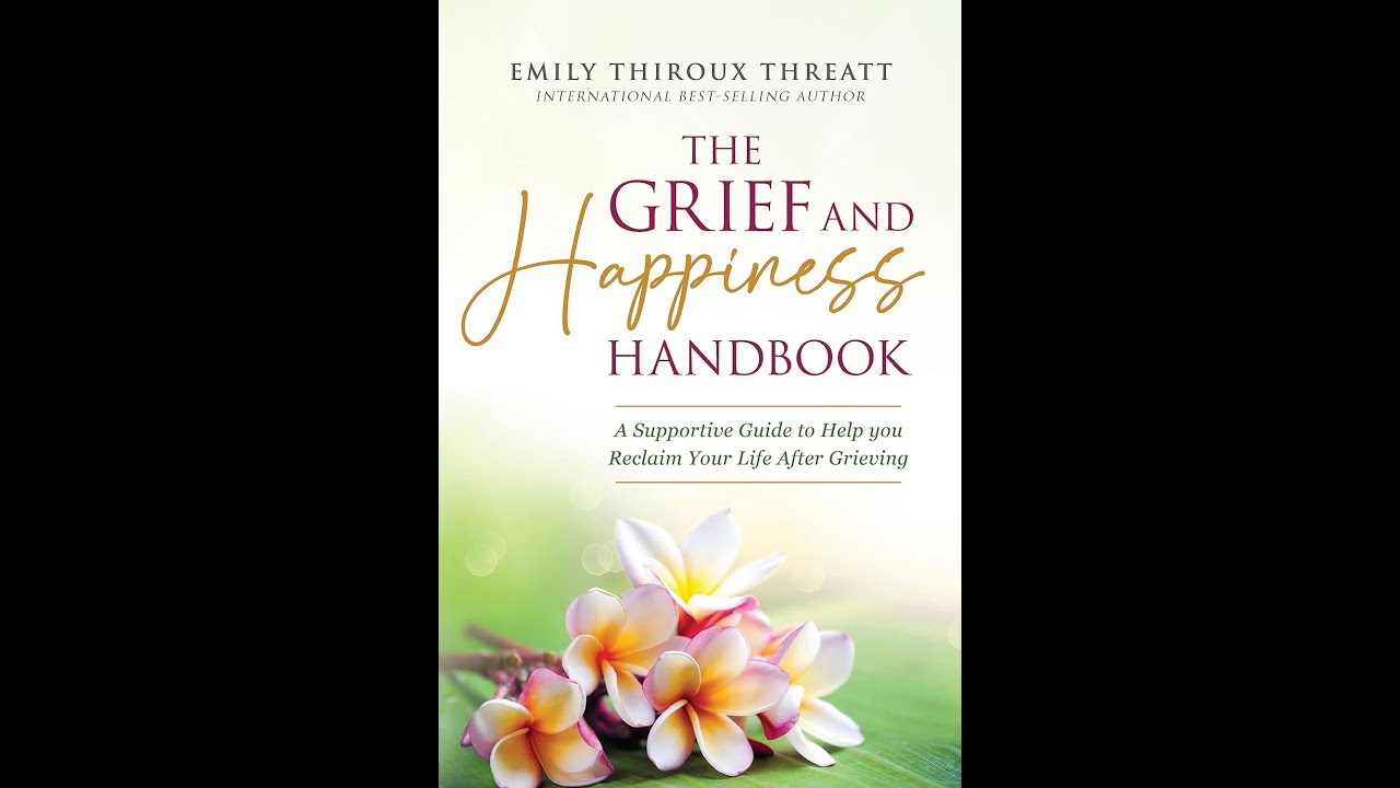 The Grief and Happiness Handbook with Emily Thiroux Threatt - YouTube