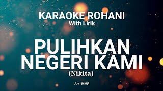 Video thumbnail of "PULIHKAN NEGERI KAMI - KARAOKE ROHANI KRISTEN"