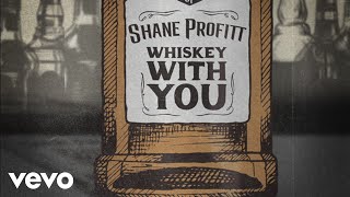 Video thumbnail of "Shane Profitt - Whiskey With You (Lyric Video)"