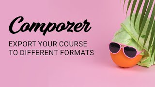 Compozer - Export Your Course To Different Formats
