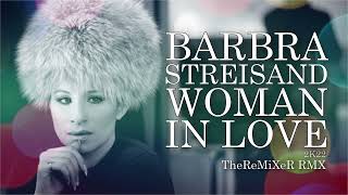 BARBRA STREISAND - WOMAN IN LOVE 2K22 (TheReMiXeR RMX) Resimi