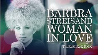 BARBRA STREISAND - WOMAN IN LOVE 2K22 (TheReMiXeR RMX)