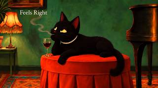 Feels Right. — Vintage Noir Jazz for Wine & Lamplit Lounges