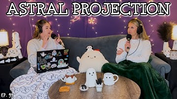 Astral Projection + Stories from Our Listeners || Ghosteas || Paranormal Podcast