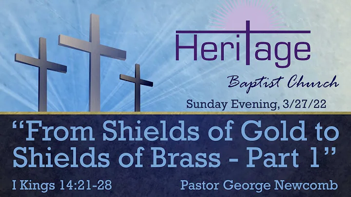 "From Shields of Gold to Shields of Brass - Part 1": 3/27/22 Sunday Evening Service at HBC