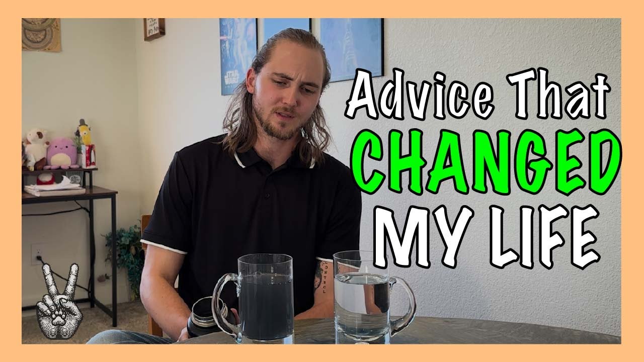 Advice That CHANGED MY LIFE YouTube