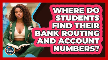 Where Do Students Find Their Bank Routing And Account Numbers? - Student Score Builder