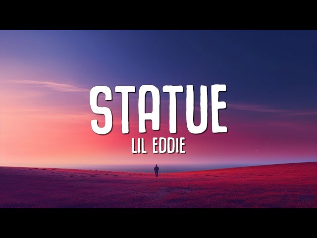 Lil Eddie - Statue (Lyrics) class=