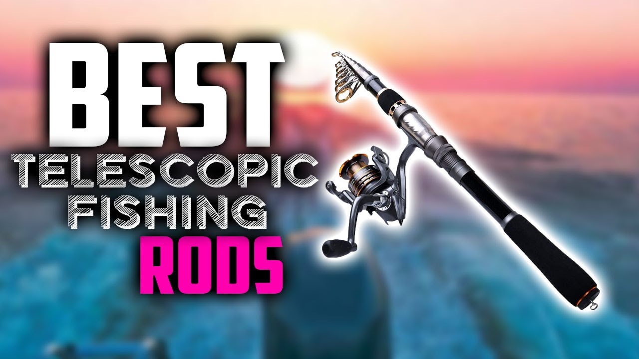Best Telescoping Fishing Rod in 2021 [Best Collapsible Fishing Rods]