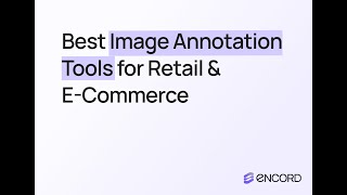 Best Image Annotation Tools for Retail & E-Commerce AI | Encord vs Alternatives