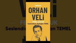 Orhan Veli̇ Şi̇i̇rleri̇ - Fena Çocuk - Aydoğan Temeli̇n Sesi̇nden Özet Kitap