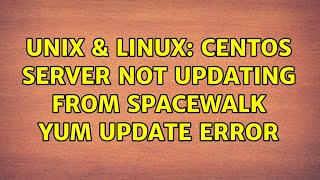 Celebrity Unix & Linux: Centos server not updating from spacewalk yum update error (2 Solutions!!) Wealth
