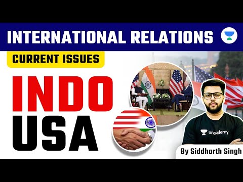 International Relations for UPSC CSE 2024 | Indo - USA | Current Issues | Siddharth Singh