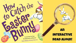 How To Catch The Easter Bunny Kids Book Read Aloud