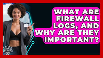 What Are Firewall Logs, And Why Are They Important? - SecurityFirstCorp.com