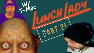 Horrifying game - Lunch Lady- With T-Mac (Part 2)